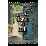 Between Heaven and Earth: The Religious Worlds People Make and the Scholars Who Study Them