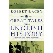 Great Tales from English History: Captain Cook, Samuel Johnson, Queen Victoria, Charles Darwin, Edward the Abdicator, and More