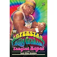 Superstar Billy Graham: Tangled Ropes