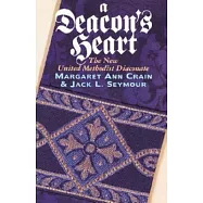 A Deacon’s Heart: The New United Methodist Diaconate
