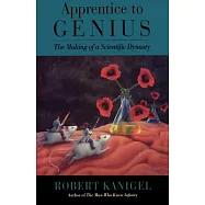 Apprentice to Genius: The Making of a Scientific Dynasty