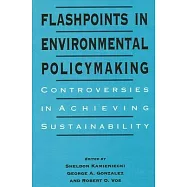 Flashpoints in Environmental Policymaking: Controversies in Achieving Sustainability