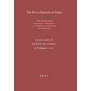 Encyclopaedia of Islam: Glossary and Index of Terms to Volumes I-IX and to the Supplement, Fascicules 1-6