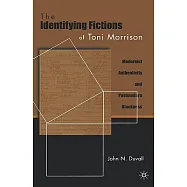 The Identifying Fictions of Toni Morrison: Modernist Authenticity and Postmodern Blackness