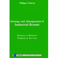 Strategy and Management of Industrial Brands: Business to Business Products and Services