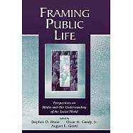 Framing Public Life: Perspectives on Media and Our Understanding of the Social World