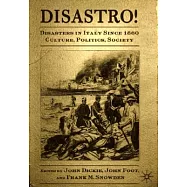 Disastro! Disasters in Italy Since 1860: Culture, Politics, Society