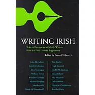 Writing Irish: Interviews With Irish Writers from the Irish Literary Supplement