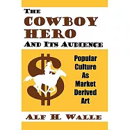 The Cowboy Hero and Its Audience: Popular Culture As Market Derived Art