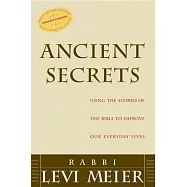 Ancient Secrets: Using the Stories of the Bible to Improve Our Everyday Lives
