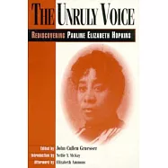 The Unruly Voice: Rediscovering Pauline Elizabeth Hopkins