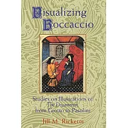 Visualizing Boccaccio: Studies on Illustrations of the Decameron, from Giotto to Pasolini