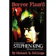Horror Plum&rsquo;D: An International Stephen King Bibliography and Guide, 1960-2000