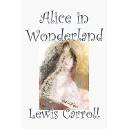 Alice in Wonderland by Lewis Carroll, Fiction, Classics, Fantasy, Literature