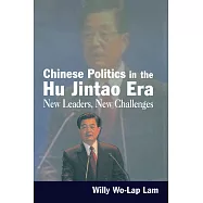 Chinese Politics in the Hu Jintao Era: New Leaders, New Challenges