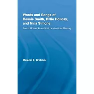 Words and Songs of Bessie Smith, Billie Holiday, and Nina Simone: Sound Motion, Blues Spirit, and African Memory