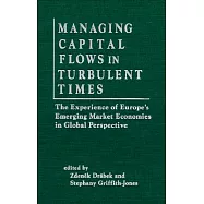 Managing Capital Flows in Turbulent Times: The Experience of Europe&rsquo;s Emerging Market Economies in Global Perspective