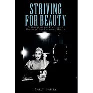 Striving for Beauty: A Memoir of the Christensen Brothers&rsquo; San Francisco Ballet