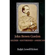John Brown Gordon: Soldier Southerner American