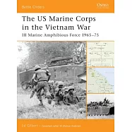 The US Marine Corps in the Vietnam War: III Marine Amphibious Force 1965-75