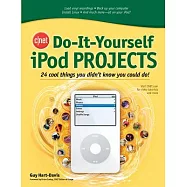 Cnet Do-It-Yourself iPOD Home Projects: 24 Cool Things You Didn’t Know You Could Do!