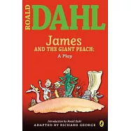 James and the Giant Peach: A Play