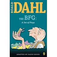 The BFG: A Set of Plays: A Set of Plays