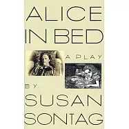 Alice in Bed: A Play in Eight Scenes