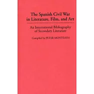 The Spanish Civil War in Literature, Film, and Art: An International Bibliography of Secondary Literature