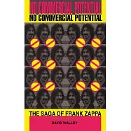 No Commercial Potential: The Saga of Frank Zappa