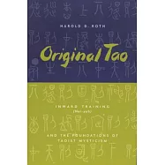 Original Tao: Inward Training (Nei-Yeh) and the Foundations of Taoist Mysticism