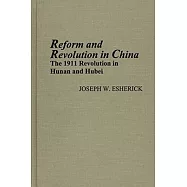 Reform & Revolution in China: The 1911 Revolution in Human & Hubei
