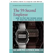 The 59-Second Employee: How to Stay One Second Ahead of Your One Minute Manager