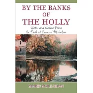 By the Banks of the Holly: Notes And Letters from the Desk of Bernard Mollohan