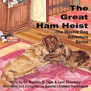 The Weenie Dog Adventure Series: The Great Ham Heist