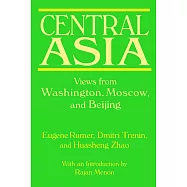 Central Asia: Views from Washington, Moscow, and Beijing