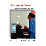 Computers for Klutzes, Basics, Email and Internet: A Familiarization Course for Older Adults