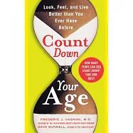 Count Down Your Age: Look, Feel, and Live Better Than You Ever Have Before