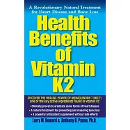 Health Benefits of Vitamin K2: A Revolutionary Natural Treatment for Heart Disease And Bone Loss