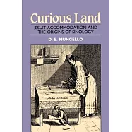 Curious Land: Jesuit Accommodation and the Origins of Sinology