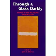 Through a Glass Darkly: Essays in the Religious Imagination