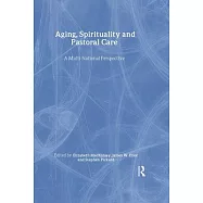 Aging, Spirituality, and Pastoral Care: A Multi-National Perspective