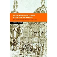 Provincial Power and Absolute Monarchy: The Estates General of Burgundy, 1661-1790