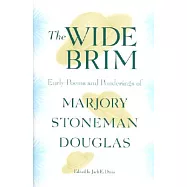 The Wide Brim: Early Poems and Ponderings of Marjory Stoneman Douglas