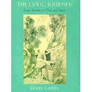 The Lyric Journey: Poetic Painting in China and Japan