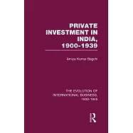 The Evolution of International Business 1800-1945: Private Investment in India, 1900-1939