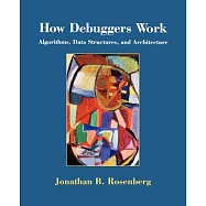 How Debuggers Work: Algorithms, Data Structures, and Architecture