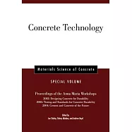Concrete Technology: Proceedings of the Anna Maria Workshops 2002: Designing Concrete for Durability, 2003: Testing & Standards for Concret