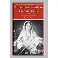 Sex and the Family in Colonial India: The Making of Empire