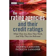 The Rating Agencies and Their Credit Ratings: What They Are, How They Work and Why They Are Relevant